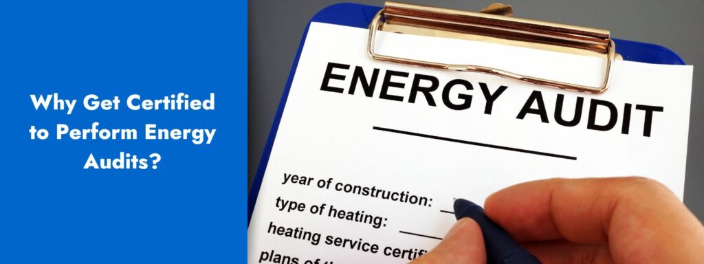 Why Get Certified to Perform Energy Audits